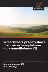 Produktbild: W&iquest;a&iquest;ciwo&iquest;ci przemys&iquest;owe i lecznicze kompleks&oacute;w dioksomolibdenu(VI)