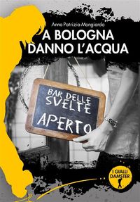 Produktbild: A Bologna danno l'acqua