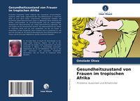 Produktbild: Okwa, O: Gesundheitszustand von Frauen im tropischen Afrika
