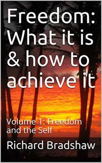 Produktbild: Freedom: What it is & How to Achieve it: Freedom & the Self (Ecology of Freedom, #1)
