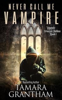 Produktbild: Never Call Me Vampire (Legends of Crimson Hollow, #1)