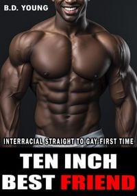 Produktbild: Ten Inch Best Friend: Interracial Straight to Gay First Time