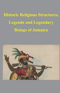 Produktbild: Historic Religious Structures, Legends and Legendary Beings of Jamaica