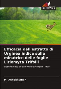 Produktbild: Efficacia dell'estratto di Urginea indica sulla minatrice delle foglie Liriomyza Trifolii