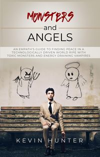 Produktbild: Monsters and Angels: An Empath's Guide to Finding Peace in a Technologically Driven World Ripe with Toxic Monsters and Energy Draining Vampires
