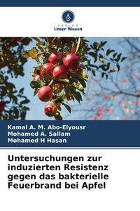 Produktbild: Untersuchungen zur induzierten Resistenz gegen das bakterielle Feuerbrand bei Apfel