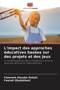 Produktbild: L'impact des approches &eacute;ducatives bas&eacute;es sur des projets et des jeux