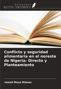 Produktbild: Conflicto y seguridad alimentaria en el noreste de Nigeria: Directo y Planteamiento