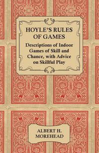 Produktbild: Hoyle's Rules of Games - Descriptions of Indoor Games of Skill and Chance, with Advice on Skillful Play