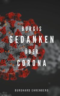 Bild vom Artikel Burgis Gedanken über Corona vom Autor Burghard Ehrenberg