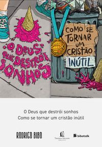Produktbild: Cole&ccedil;&atilde;o Rodrigo Bibo (O Deus que destr&oacute;i sonhos e Como se tornar um crist&atilde;o in&uacute;til)