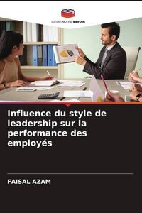 Produktbild: Influence du style de leadership sur la performance des employ&eacute;s