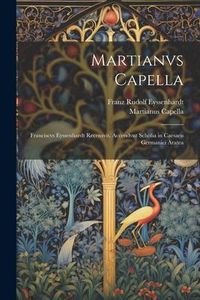 Produktbild: Martianvs Capella; Franciscvs Eyssenhardt recensvit. Accendvnt scholia in Caesaris Germanici Aratea