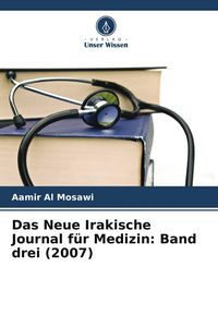 Produktbild: Das Neue Irakische Journal f&uuml;r Medizin: Band drei (2007)