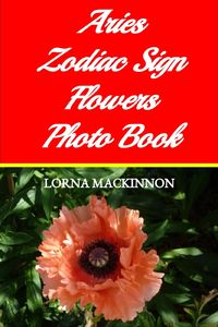 Produktbild: Aries Zodiac Sign Flowers Photo Book (Zodiac Sign Flowers Photo books for Individual ZodiacSigns, #1)