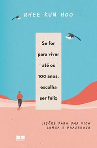 Produktbild: Se for para viver at&eacute; os 100 anos, escolha ser feliz