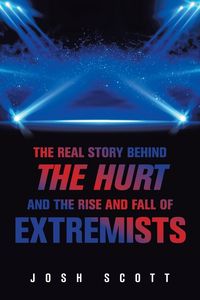 Produktbild: The Real Story Behind the Hurt and the Rise and Fall of Extremists