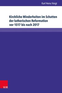 Bild vom Artikel Kirchliche Minderheiten im Schatten der lutherischen Reformation vor 1517 bis nach 2017 vom Autor Karl Heinz Voigt