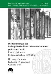 Produktbild: Die Sammlungen der Ludwig-Maximilians-Universit&auml;t M&uuml;nchen gestern und heute