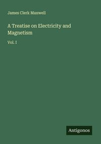 Produktbild: A Treatise on Electricity and Magnetism
