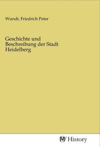 Produktbild: Geschichte und Beschreibung der Stadt Heidelberg
