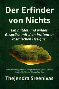 Produktbild: Der Erfinder von Nichts - Ein mildes und wildes Gespr&auml;ch mit dem brillanten kosmischen Designer