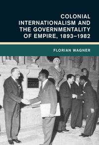 Produktbild: Colonial Internationalism and the Governmentality of Empire, 1893-1982