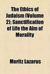 Produktbild: The Ethics of Judaism (Volume 2); Sanctification of Life the Aim of Morality