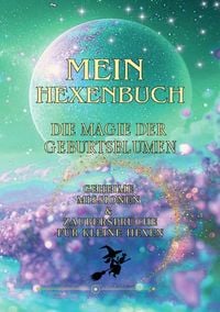 Produktbild: Mein Hexenbuch / Mein Hexenbuch &ndash; Die Magie der Geburtsblumen