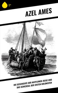 Produktbild: Die Geschichte der Mayflower-Reise und das Schicksal der ersten Kolonisten