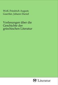 Produktbild: Vorlesungen &uuml;ber die Geschichte der griechischen Literatur