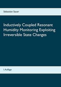 Produktbild: Inductively Coupled Resonant Humidity Monitoring Exploiting Irreversible State Changes