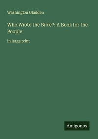 Produktbild: Who Wrote the Bible?; A Book for the People