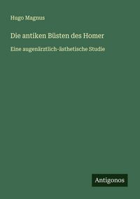 Produktbild: Die antiken B&uuml;sten des Homer