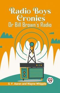 Produktbild: Radio Boys Cronies Or Bill Brown's Radio