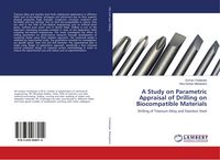 Produktbild: A Study on Parametric Appraisal of Drilling on Biocompatible Materials