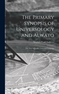 Produktbild: The Primary Synopsis of Universology and Alwato