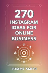 Produktbild: 270 Instagram Ideas for Online Business: The Ultimate Guide to Boost Engagement