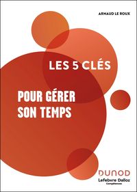 Produktbild: Les 5 cl&eacute;s pour g&eacute;rer son temps - 2e &eacute;d.
