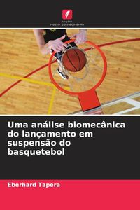Produktbild: Uma an&aacute;lise biomec&acirc;nica do lan&ccedil;amento em suspens&atilde;o do basquetebol