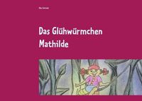 Produktbild: Das Gl&uuml;hw&uuml;rmchen Mathilde