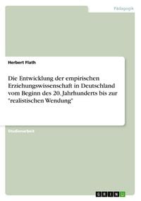 Produktbild: Die Entwicklung der empirischen Erziehungswissenschaft in Deutschland vom Beginn des 20. Jahrhunderts bis zur "realistischen Wendung"