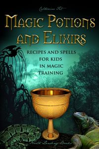 Produktbild: Magic Potions and Elixirs - Recipes and Spells for Kids in Magic Training