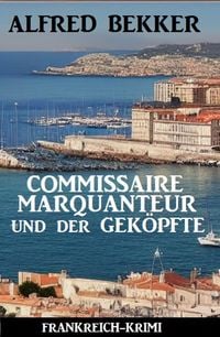 Produktbild: Commissaire Marquanteur und der Gek&ouml;pfte: Frankreich Krimi