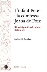 Produktbild: L'infant Pere i la comtessa Joana de Foix : rituals i pol&iacute;tica al voltant de la mort