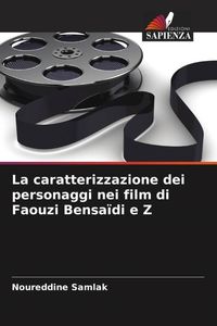 Produktbild: La caratterizzazione dei personaggi nei film di Faouzi Bensa&iuml;di e Z