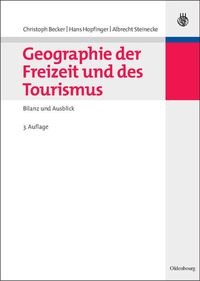 Bild vom Artikel Geographie der Freizeit und des Tourismus: Bilanz und Ausblick vom Autor Christoph Becker