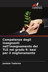 Produktbild: Competenze degli insegnanti nell'insegnamento del TLE nel grado 9: basi per il miglioramento