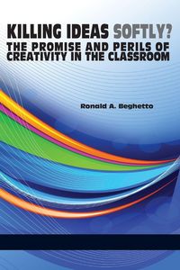 Produktbild: Killing Ideas Softly? the Promise and Perils of Creativity in the Classroom