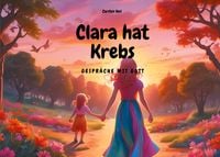 Produktbild: Clara hat Krebs - Gespr&auml;che mit Gott